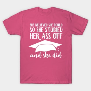 She Believed She Could So She Studied Her Ass Off And She Did T-Shirt